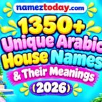 1350+ Unique Arabic House Names & Their Meanings (2026)