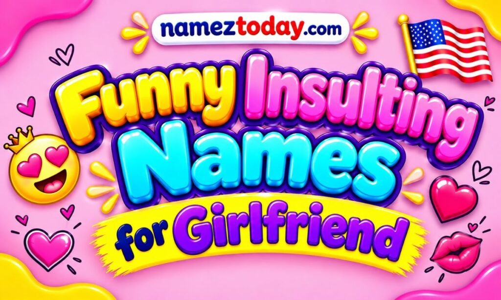 Funny Insulting Names for Girlfriend