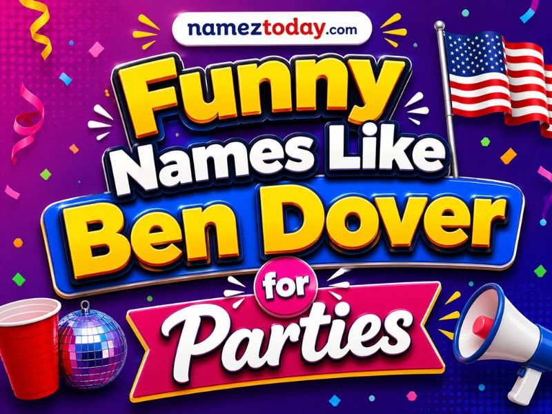 Funny Names Like Ben Dover for Parties
