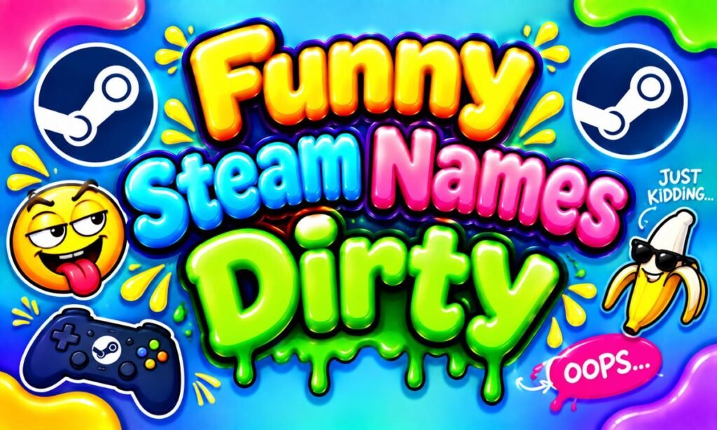 Funny Steam names Dirty