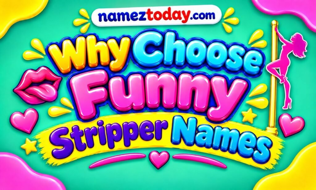 Why Choose Funny Stripper Names