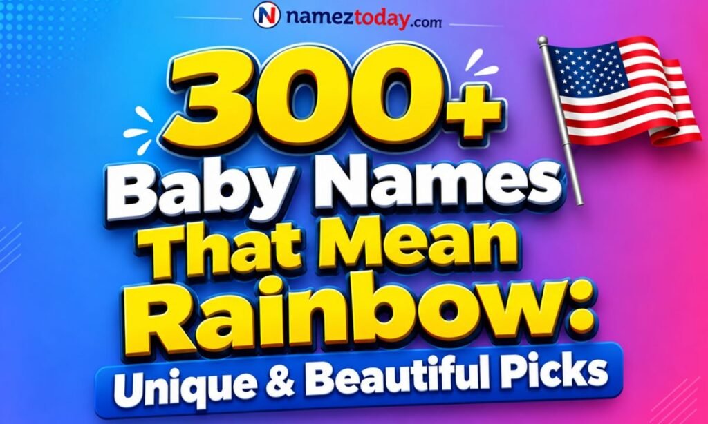 300+ Baby Names That Mean Rainbow: Unique & Beautiful Picks