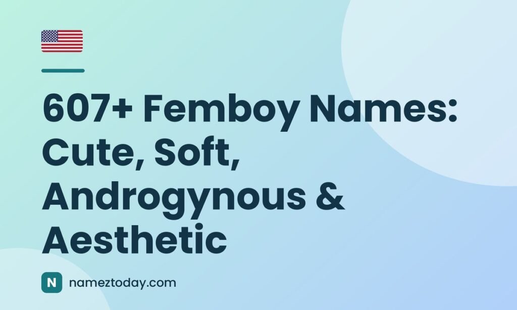 607+ Femboy Names Cute, Soft, Androgynous & Aesthetic