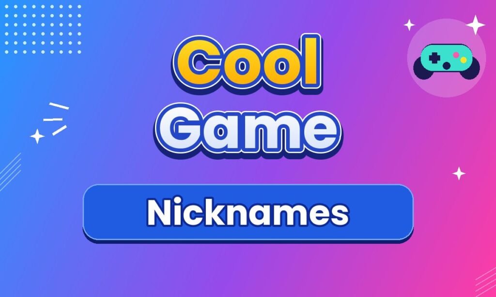 Cool Game Nicknames