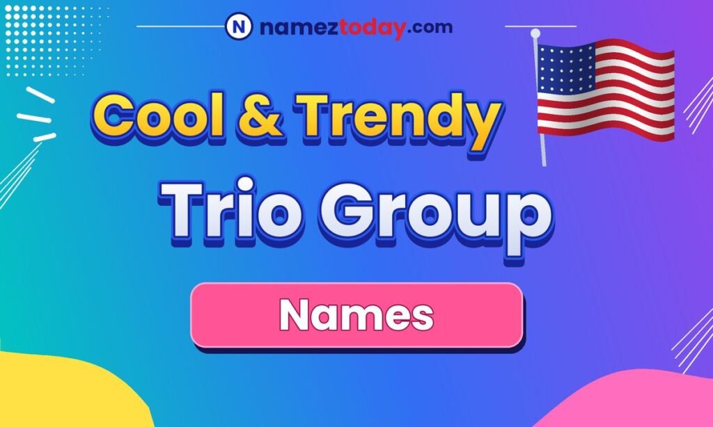 Cool & Trendy Trio Group Names