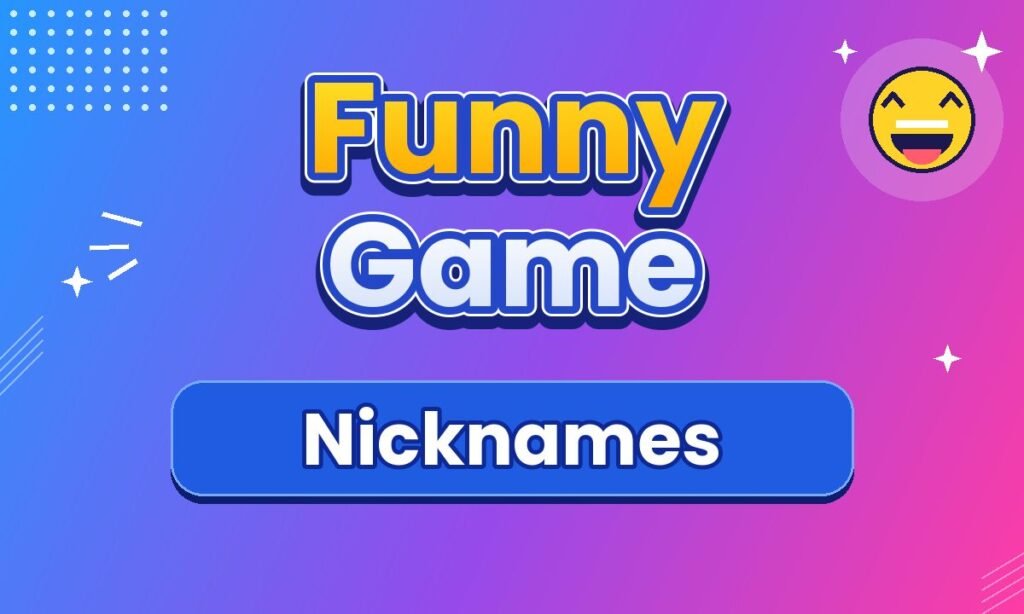 Funny Game Nicknames