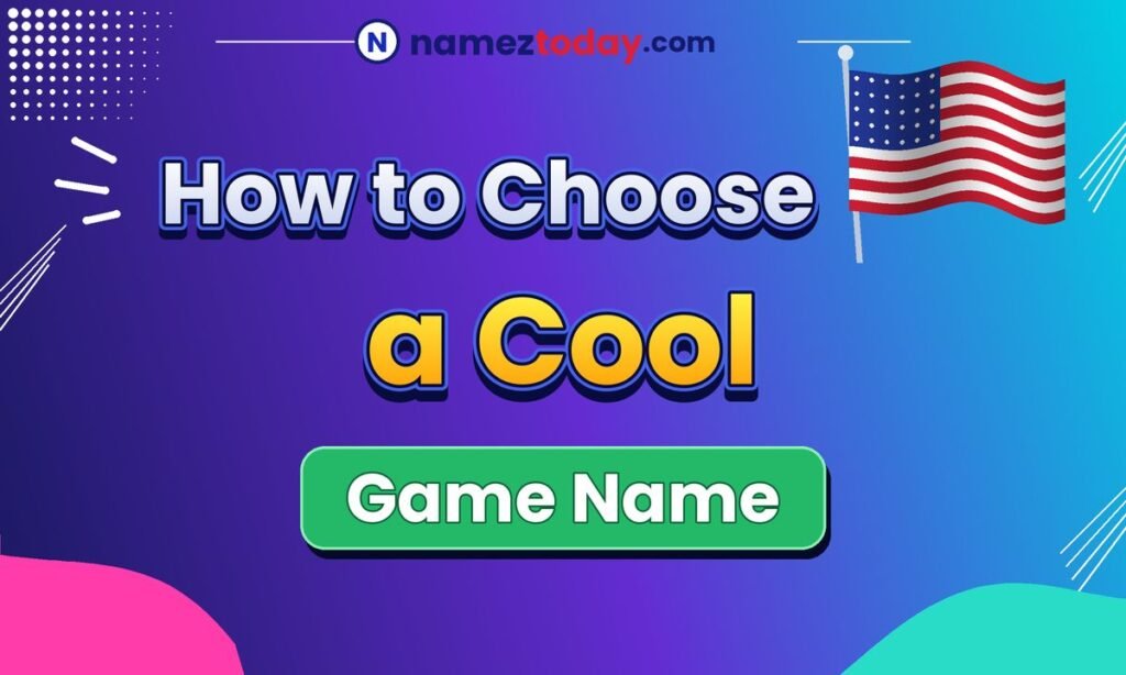 How to Choose a Cool Game Name