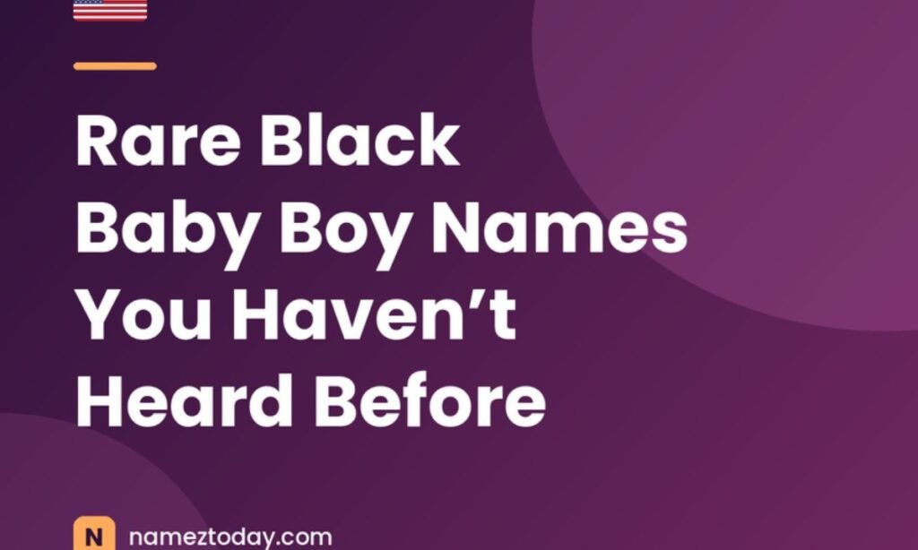Rare Black Baby Boy Names You Haven’t Heard Before