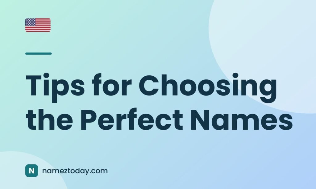 Tips for Choosing the Perfect Names