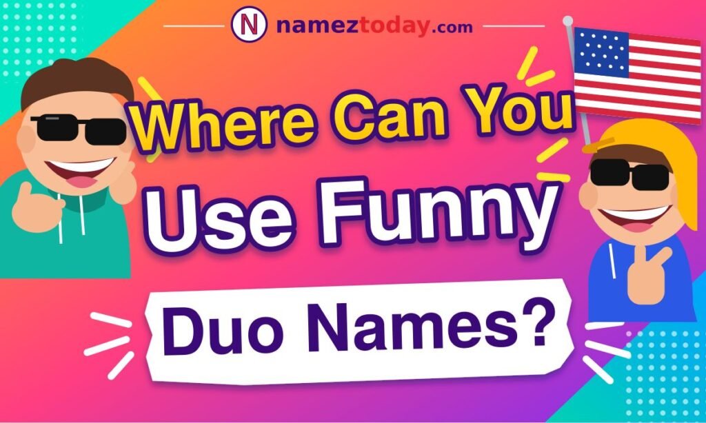 Where Can You Use Funny Duo Names